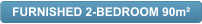 FURNISHED 2-BEDROOM 90m²