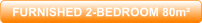 FURNISHED 2-BEDROOM 80m²